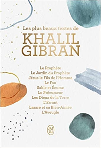 Khalil Gibran - Les plus beaux textes de Khalil Gibran: Ses plus beaux textes - COVER